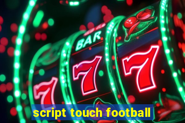 script touch football