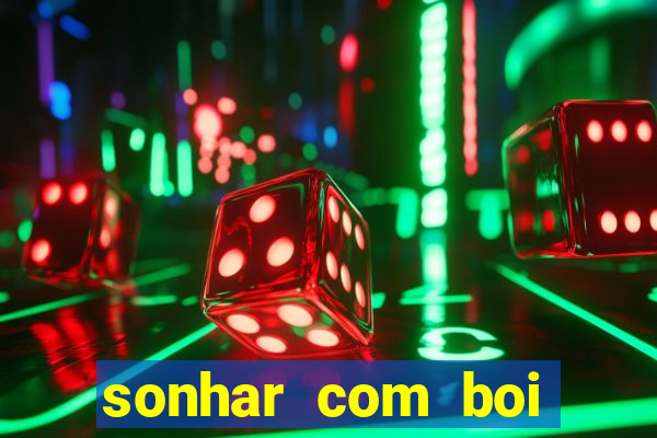 sonhar com boi jogo do bicho