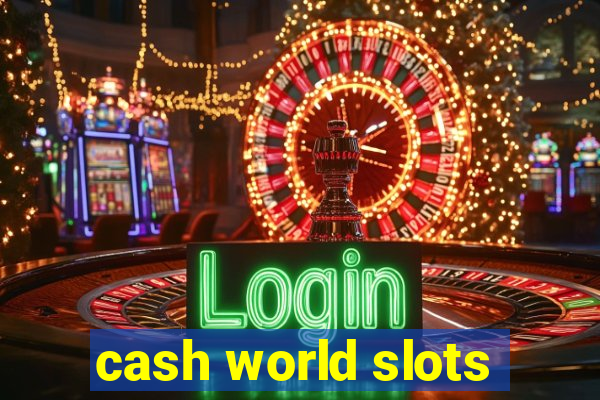 cash world slots