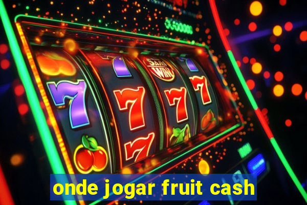 onde jogar fruit cash