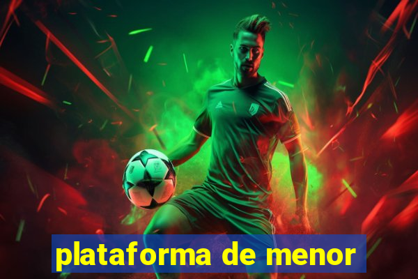 plataforma de menor