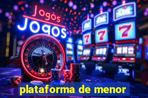 plataforma de menor