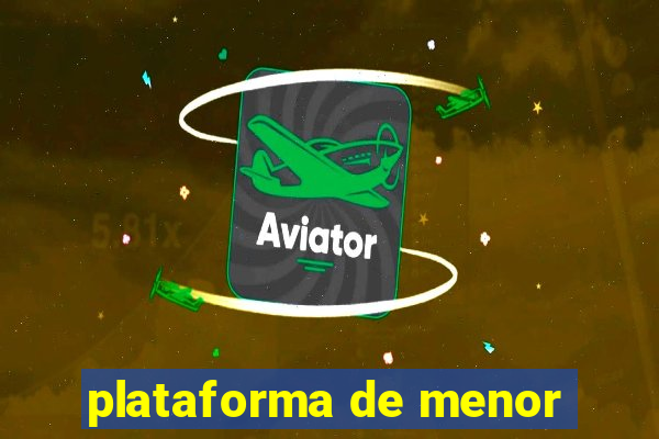 plataforma de menor