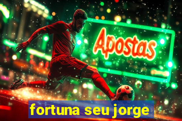 fortuna seu jorge