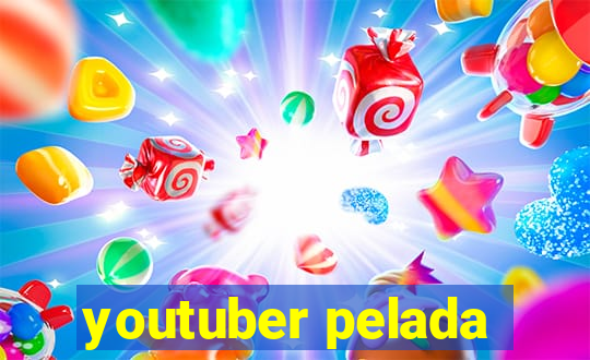 youtuber pelada