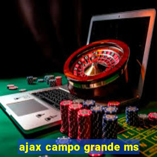 ajax campo grande ms