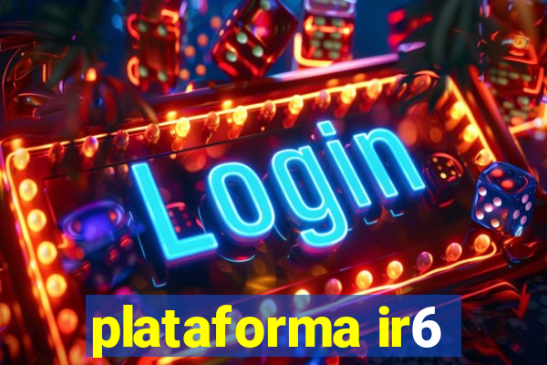 plataforma ir6