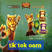 tik tok oorn