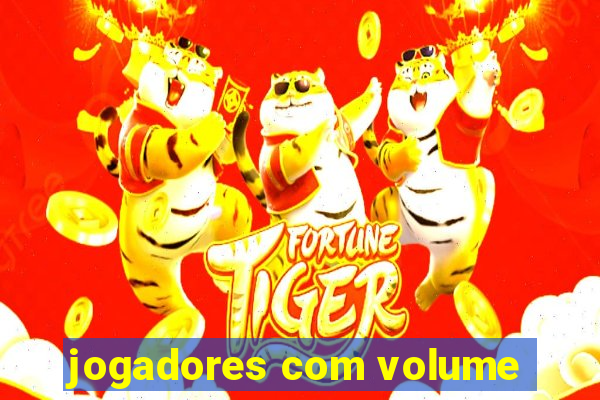 jogadores com volume