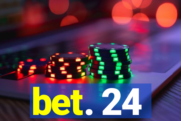 bet. 24