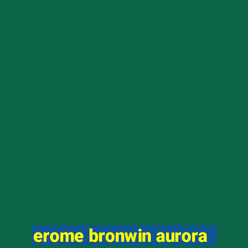 erome bronwin aurora