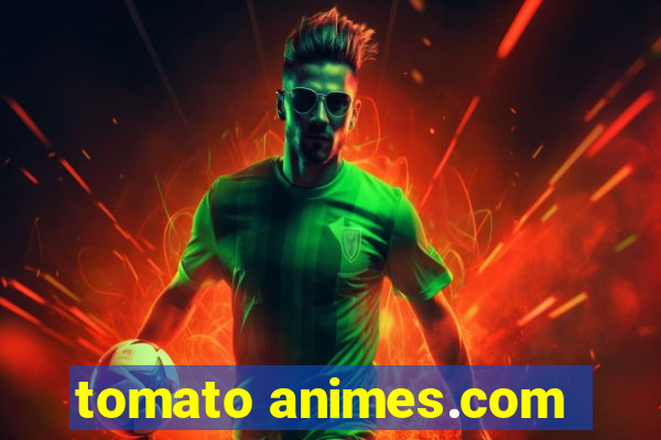 tomato animes.com