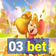 03 bet