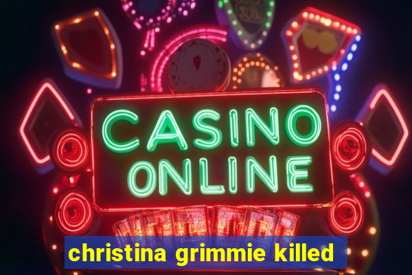 christina grimmie killed