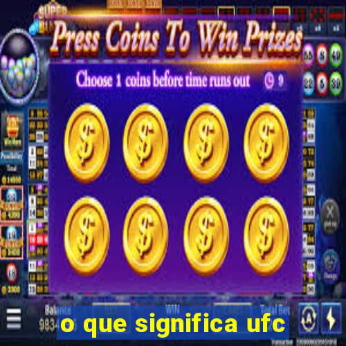 o que significa ufc