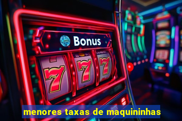 menores taxas de maquininhas