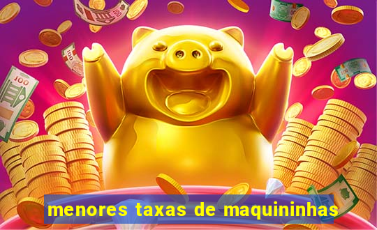 menores taxas de maquininhas