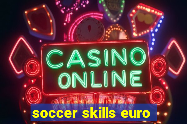 soccer skills euro