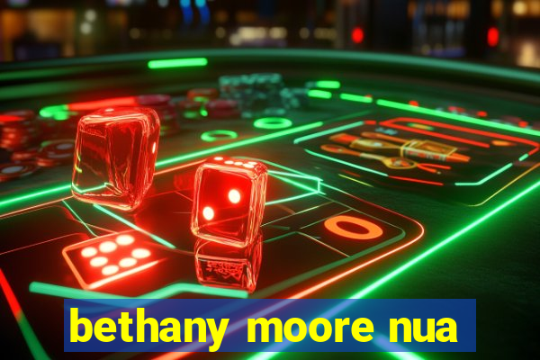 bethany moore nua