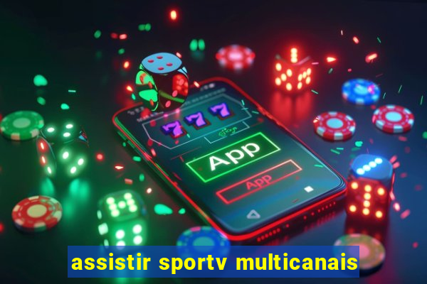 assistir sportv multicanais