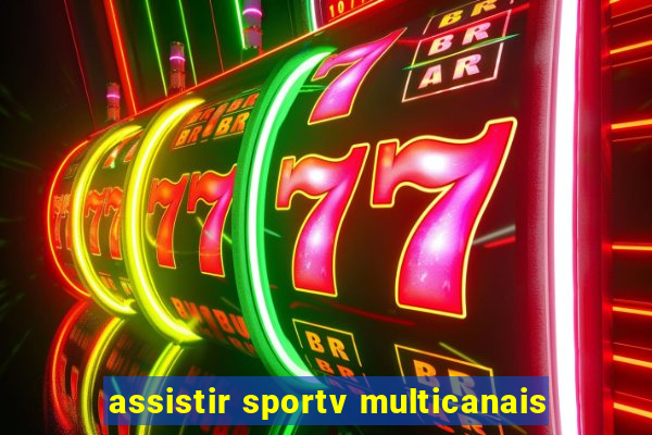 assistir sportv multicanais