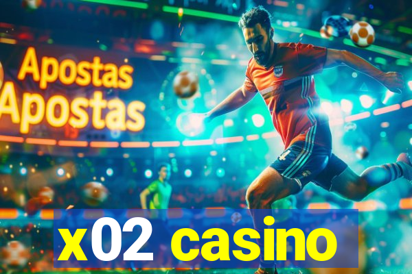 x02 casino