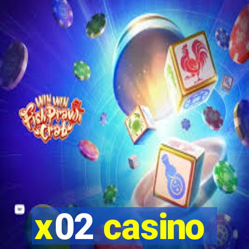 x02 casino