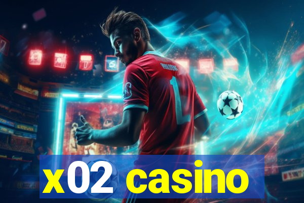 x02 casino