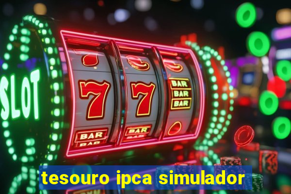 tesouro ipca simulador