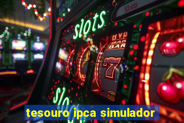 tesouro ipca simulador