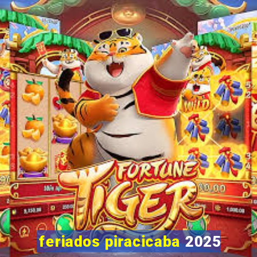 feriados piracicaba 2025