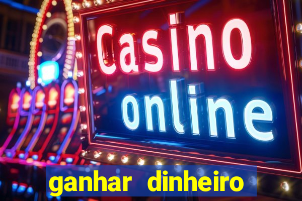 ganhar dinheiro jogando sem deposito