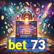 bet 73