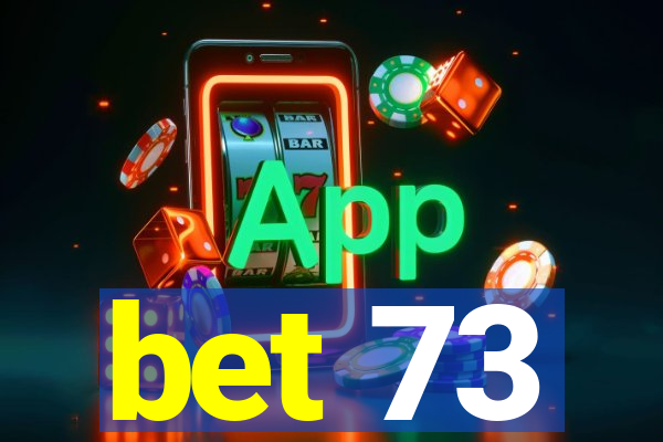 bet 73