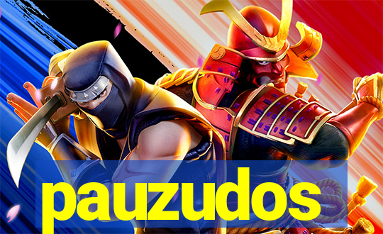 pauzudos