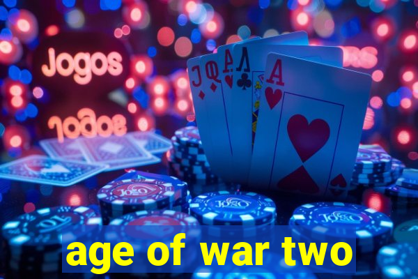 age of war two