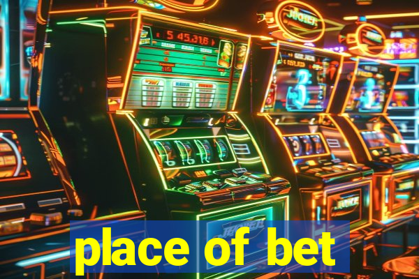 place of bet