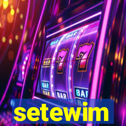 setewim