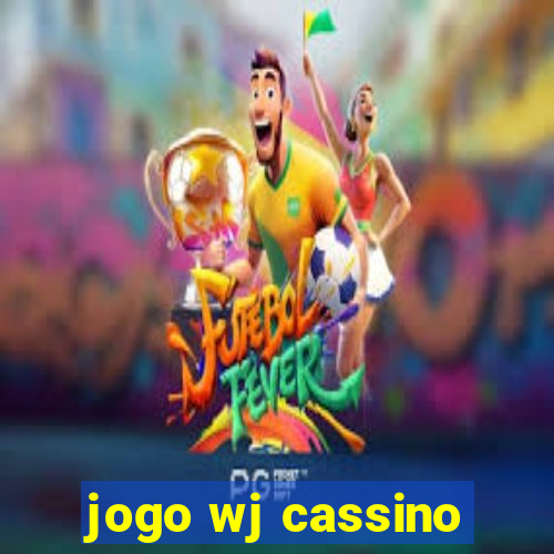 jogo wj cassino