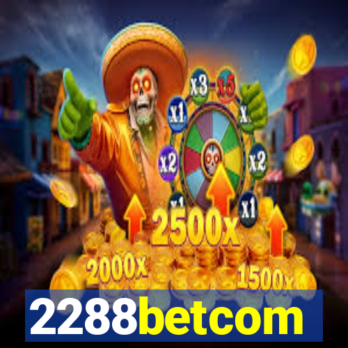 2288betcom