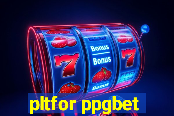 pltfor ppgbet