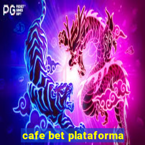 cafe bet plataforma