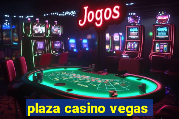 plaza casino vegas