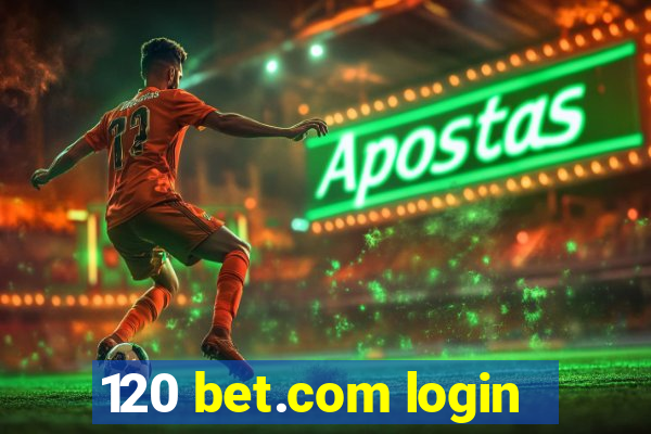 120 bet.com login