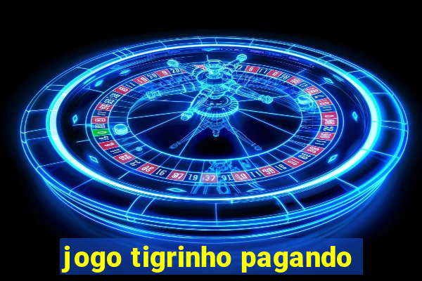 jogo tigrinho pagando