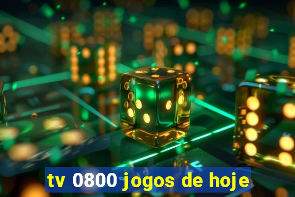 tv 0800 jogos de hoje