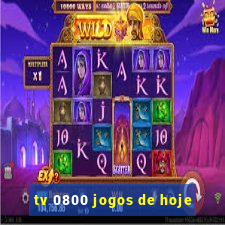 tv 0800 jogos de hoje