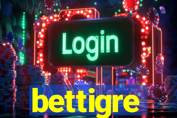 bettigre