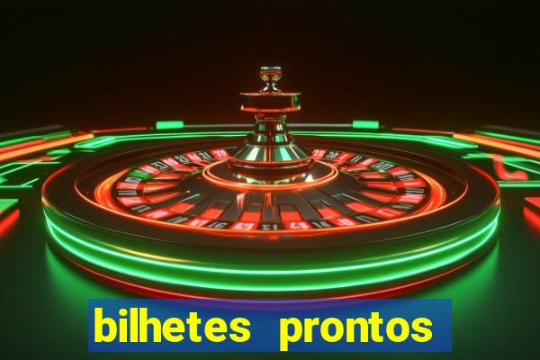 bilhetes prontos para hoje