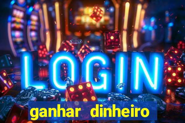 ganhar dinheiro online jogando